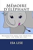 Mémoire d'éléphant: Mémoriser avec un trouble dys, un TDA ou pas (French Edition) by Isa Lise, Yumé Linci