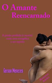 Livro O Amante Reencarnado: A paixão proibida (e secreta) entre uma evangélica e um espírita