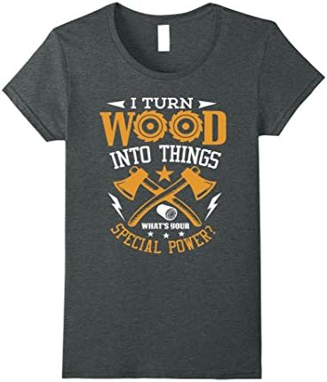 I Turn Wood into Things What's Your Special Power T-shirt