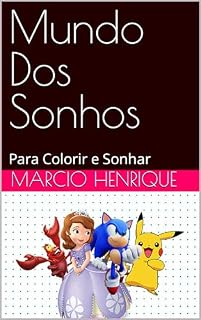 Livro Mundo Dos Sonhos : Para Colorir e Sonhar (Colorindo Com Arte Livro 1)