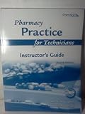 Paperback PHARMACY PRACTICE FOR TECHNICIANS 4TH EDITION (INSTRUCTOR'S GUIDE) 2010 (FOURTH EDITION) Book