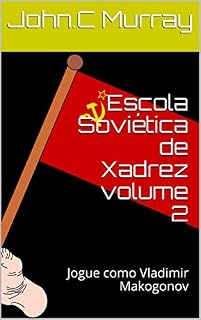 Livro Escola Soviética de Xadrez volume 2: Jogue como  Vladimir Makogonov