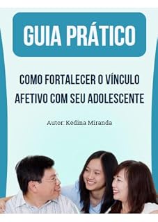 Livro Guia Prático: Como fortalecer o vínculo afetivo com seu Adolescente