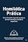 Livro HOMILÉTICA PRÁTICA CURSO COMPLETO APRENDA A PREPARAR SERMÕES TEMÁTICOS, TEXTUAIS E EXPOSITIVOS