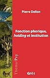 Fonction phorique, holding et institution by 