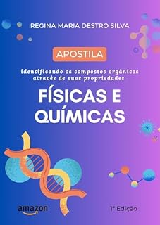 Livro Apostila: IDENTIFICANDO OS COMPOSTOS ORGÂNICOS ATRAVÉS DE SUAS PROPRIEDADES FÍSICAS E QUÍMICAS