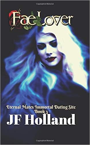 Amazon Com Fae Lover Eternal Mates Immortal Dating Site 9781652350668 Holland Jf Books
