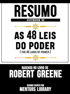 Livro Resumo Estendido De As 48 Leis Do Poder (The 48 Laws Of Power) - Baseado No Livro De Robert Greene