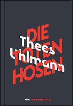 Thees Uhlmann über Die Toten Hosen (KiWi Musikbibliothek, Band 1), by Thees Uhlmann