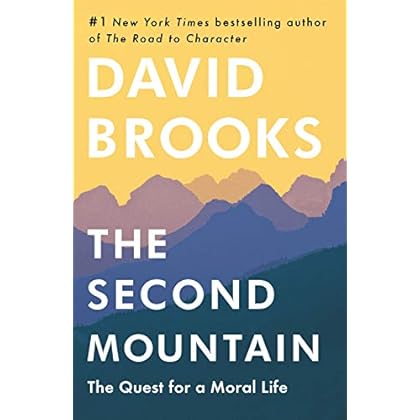 The Second Mountain: The Quest for a Moral Life The Second Mountain: The Quest for a Moral Life