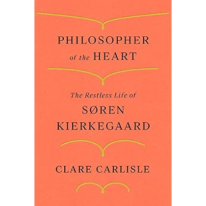 Philosopher of the Heart: The Restless Life of S�ren Kierkegaard