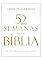 Livro 52 semanas pela Bíblia – Estudo bíblico semanal do autor de "Manual bíblico MacArthur"