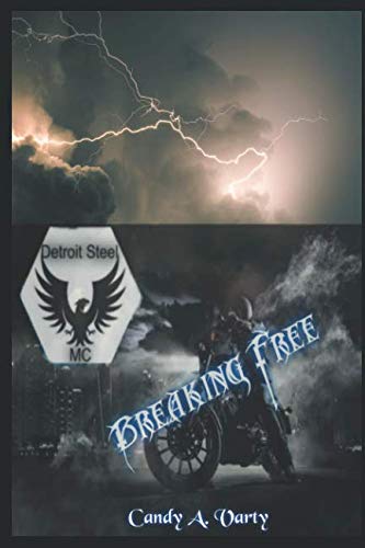 Detroit Steel MC: Breaking Free by Candy A. Varty