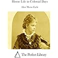 Home Life in Colonial Days (Perfect Library)