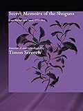 Secret Memoirs of the Shoguns: Isaac Titsingh and Japan, 1779-1822 by Isaac Titsingh, Timon Screech