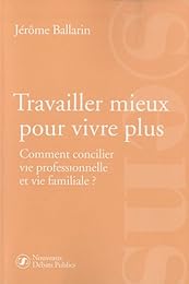 Travailler mieux pour vivre plus