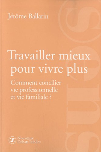 Travailler mieux pour vivre plus