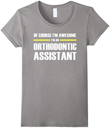 Women's Orthodontic Assistant Shirts I'm Awesome T-Shirt Large Slate