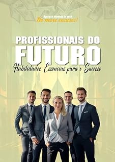 Livro PROFISSIONAIS DO FUTURO: Habilidades Essenciais para o Sucesso