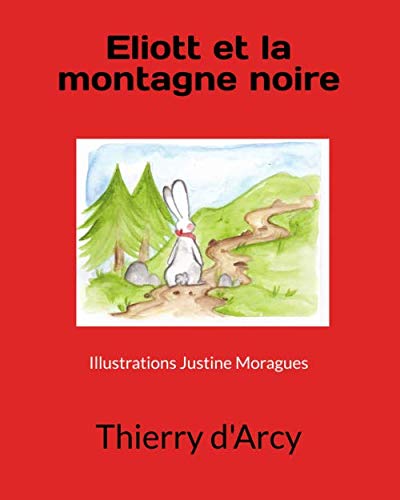 Eliott et la montagne noire (French Edition) by Thierry d'Arcy