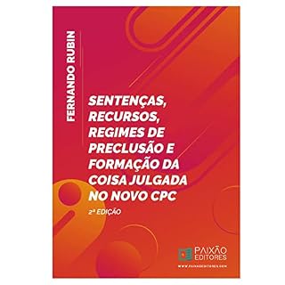 Livro Sentença, Recursos, Regimes de Preclusão e Formação da Coisa Julgada no Novo CPC
