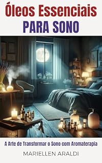 Livro Óleos Essenciais para Sono: A Arte de Transformar o Sono com Aromaterapia