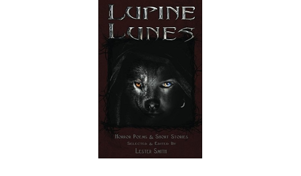 Lupine Lunes Horror Poems Short Stories Popcorn Horror Volume 8 Smith Lester W 9781540666390 Amazon Com Books
