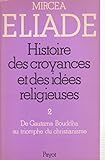 Image de Histoire des croyances et des idées religieuses. Tome 2: De Gautama Bouddha au triomphe du christianisme