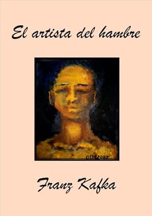Un Artista Del Hambre Ebook Kafka Franz Amazon Es Tienda Kindle