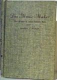 The Music Maker: The Life Story of Johann Sebastian Bach