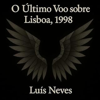 Livro O Último Voo sobre Lisboa, 1998: Ascensão, Sustinência e Decadência — uma tragédia urbana