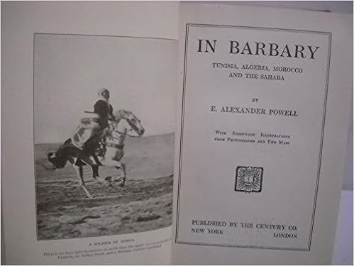 In Barbary; Tunisia, Algeria, Morocco and the Sahara,