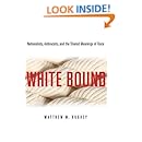White Bound: Nationalists, Antiracists, and the Shared Meanings of Race