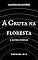 Livro A Gruta na floresta & outras prosas