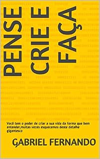 Livro PENSE CRIE E FAÇA: Você tem o poder de criar a sua vida da forma que bem entender,muitas vezes esquecemos deste detalhe gigantesco