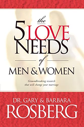 The 5 Love Needs of Men and Women The 5 Love Needs of Men and Women