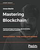 Mastering Blockchain: Distributed ledger technology, decentralization, and smart contracts explained Mastering Blockchain: Distributed ledger technology, decentralization, and smart contracts explained