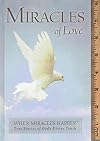 Miracles of Love (When Miracles Happen, True Stories of God's Divine Touch)