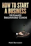 How to Start a Business: Business License, Business Banking, eCommerce Website, Accepting Payments, Professional Logo, and Smart Goals. (How to Make Money Online)
