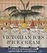 Victorian Ices and Ice Cream by 