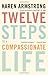 Twelve Steps to a Compassionate Life - Book by Karen Armstrong