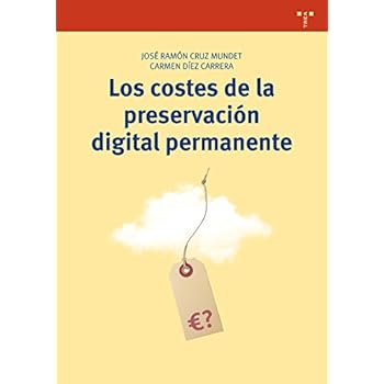 Los Costes De La Preservación Digital Permanente (Biblioteconomía y Administración cultural)