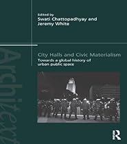 City Halls and Civic Materialism: Towards a Global History of Urban Public Space (Architext)