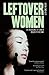 Leftover Women: The Resurgence of Gender Inequality in China (Asian Arguments)