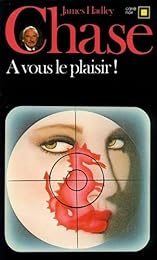 À vous le plaisir !