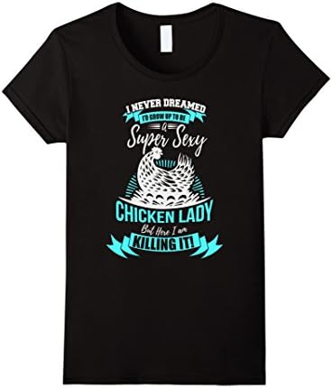 Womens Super Sexy Chicken Lady Killing It Shirt for Chicken Lovers Large Black