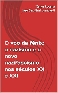 Livro O voo da fênix: o nazismo e o novo nazifascismo nos séculos XX e XXI