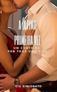 Livro A Última Primeira Vez: Um conto de Por Toda uma Vida