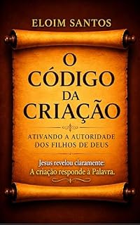 Livro O Código da Criação : Ativando a autoridade dos filhos de Deus