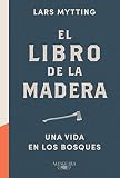 El libro de la madera / Norwegian Wood: Chopping, Stacking, and Drying Wood the Scandinavian Way (Sp